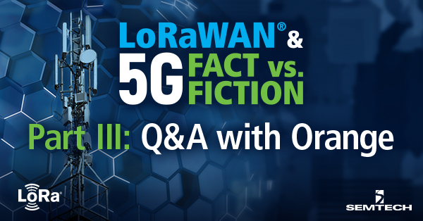 LoRaWAN®和5G事实vs.虚构:与Orange的问答