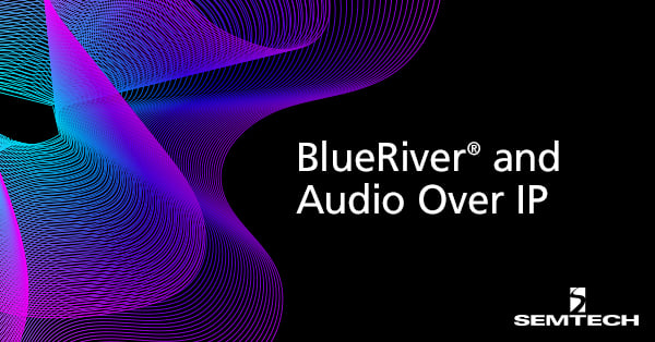 BlueRiver和Audio Over IP