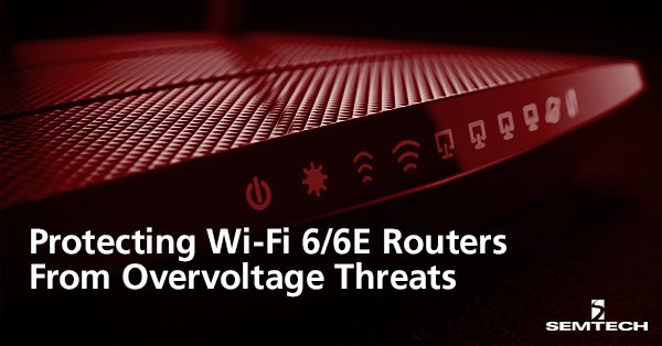保护Wi-Fi / 6e路由器免受过压威胁