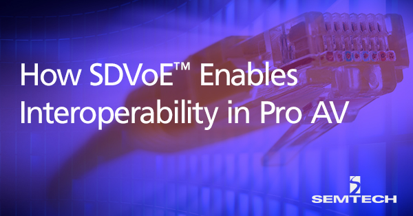SDVoE™如何实现Pro AV的互操作性