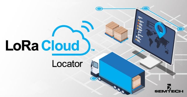 LoRa Cloud Locator Service通过LoRa Edge评估资产跟踪