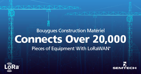 Bouygues ConstructionMatériel与Lorawan®连接20,000多件设备