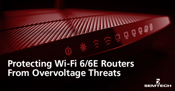 保护Wi-Fi 6 / 6E路由器免过过压威胁