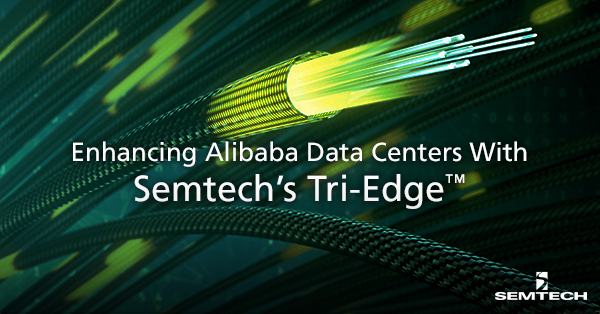 Semtech的Tri-Edge增强了阿里巴巴数据中心