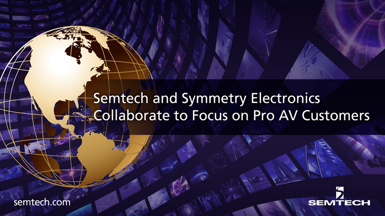 Semtech和对称电子专注于专业AV客户合作