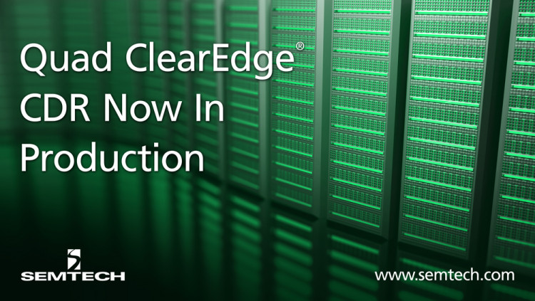 Semtech宣布首次生产高度集成的ClearEdge®CDR